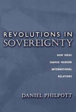 portada Revolutions in Sovereignty: How Ideas Shaped Modern International Relations (Princeton Studies in International History and Politics) (in English)