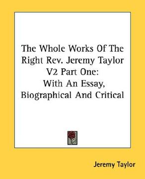 portada the whole works of the right rev. jeremy taylor v2 part one: with an essay, biographical and critical (in English)