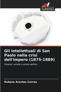 portada Gli intellettuali di San Paolo nella crisi dell'Impero (1875-1889) (en Italiano)