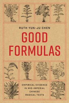 portada Good Formulas: Empirical Evidence in Mid-Imperial Chinese Medical Texts (en Inglés)