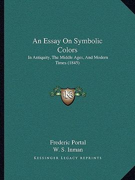 portada an essay on symbolic colors: in antiquity, the middle ages, and modern times (1845) (en Inglés)