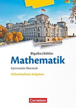 portada Bigalke/Köhler: Mathematik - Allgemeine Ausgabe: 11. -13. Schuljahr - Hilfsmittelfreie Aufgaben: Ergänzungsheft zum Schülerbuch (en Alemán)