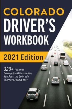 portada Colorado Driver's Workbook: 320+ Practice Driving Questions to Help You Pass the Colorado Learner's Permit Test 