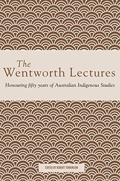portada The Wentworth Lectures: Honouring Fifty Years of Australian Indigenous Studies (en Inglés)