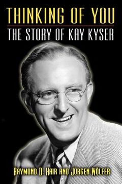 portada thinking of you - the story of kay kyser (en Inglés)