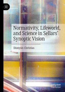 portada Normativity, Lifeworld, and Science in Sellars' Synoptic Vision (en Inglés)