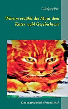 portada Warum Erzã¤Hlt die Maus dem Kater Wohl Geschichten? Eine Ungewã Hnliche Freundschaft (in German)