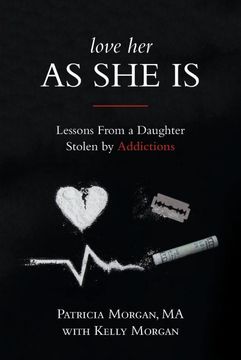 portada Love her as she is: Lessons From a Daughter Stolen by Addictions (in English)