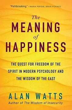 portada The Meaning of Happiness: The Quest for Freedom of the Spirit in Modern Psychology and the Wisdom of the East (en Inglés)