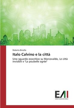 portada Italo Calvino e la città: Uno sguardo ecocritico su Marcovaldo, Le città invisibili e "La poubelle agrée" (Italian Edition)