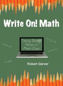 portada Write On! Math: Taking Better Notes in Math Class (Hc) (en Inglés)