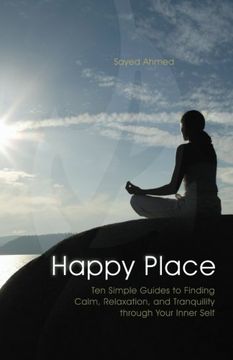 portada Happy Place: Ten Simple Guides to Finding Calm, Relaxation, and Tranquility through Your Inner Self