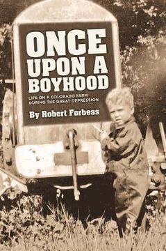 portada Once Upon a Boyhood Life on a Colorado Farm During the Great Depression (en Inglés)