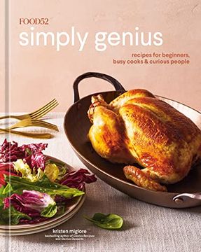 portada Food52 Simply Genius: Recipes for Beginners, Busy Cooks & Curious People [a Cookbook] (Food52 Works) (en Inglés)