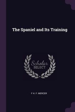 portada The Spaniel and Its Training (en Inglés)