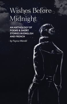 portada Wishes Before Midnight: An Anthology of Poems & Short Stories: An Anthology of Poems & Short Stories in English and French (in English)