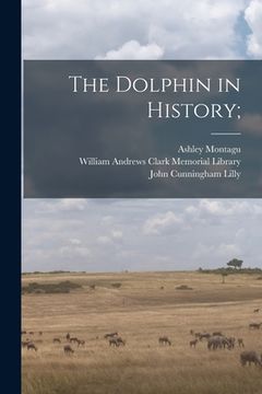 portada The Dolphin in History; (en Inglés)