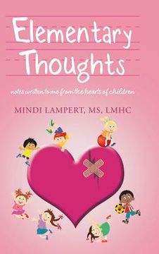 portada Elementary Thoughts: notes written to me from the hearts of children (en Inglés)