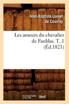 portada Les Amours Du Chevalier de Faublas. T. 1 (Éd.1821) (en Francés)