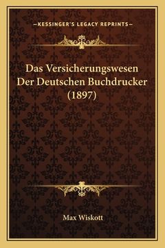 portada Das Versicherungswesen Der Deutschen Buchdrucker (1897) (en Alemán)