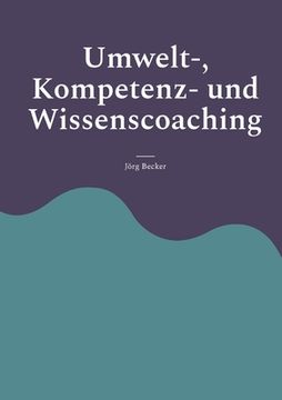 portada Umwelt-, Kompetenz- und Wissenscoaching: Intellektuelles Kapital ist Trumpf (en Alemán)
