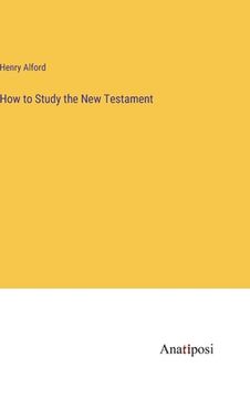 portada How to Study the New Testament (en Inglés)