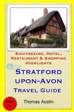 portada Stratford-upon-Avon Travel Guide: Sightseeing, Hotel, Restaurant & Shopping Highlights (en Inglés)