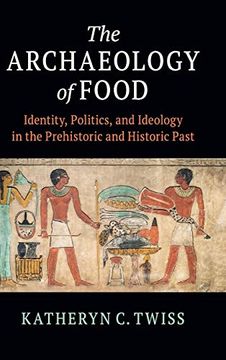 portada The Archaeology of Food: Identity, Politics, and Ideology in the Prehistoric and Historic Past (en Inglés)