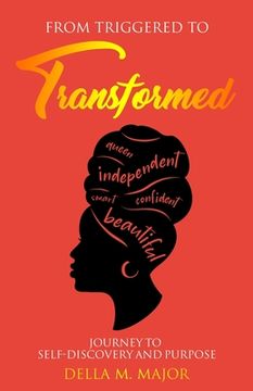 portada From Triggered to Transformed: Journey to Self-Discovery and Purpose (en Inglés)