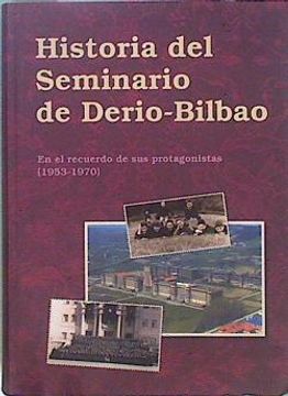 portada Historia del Seminario de Derio-Bilbao (en Recuerdo de sus Protagonistas 1953-1970)