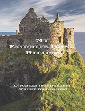 portada My Favorite Irish Recipes: Create Your own Irish Family Cookbook With all Your Irish Favorite Recipes in a 8. 5”X11” 100 Pages, Personalized Main Page. In Your Life, Your Relatives and Friends. (en Inglés)