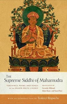 portada The Supreme Siddhi of Mahamudra: Teachings, Poems, and Songs of the Drukpa Kagyu Lineage (en Inglés)