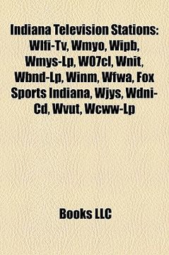 portada indiana television stations: wlfi-tv, wmyo, wipb, wmys-lp, w07cl, wnit, wbnd-lp, winm, wfwa, fox sports indiana, wjys, wdni-cd, wvut, wcww-lp