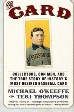 portada The Card: Collectors, con Men, and the True Story of History's Most Desired Baseball Card (en Inglés)