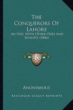 portada the conquerors of lahore: an ode, with other odes and sonnets (1846) (en Inglés)