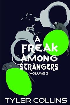 portada A Freak Among Strangers: Volume Three. (en Inglés)