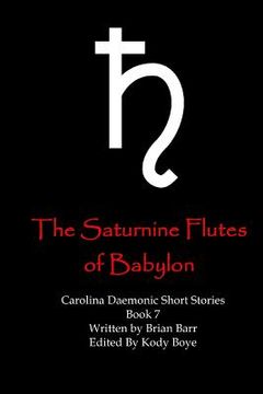 portada The Saturnine Flutes of Babylon (en Inglés)