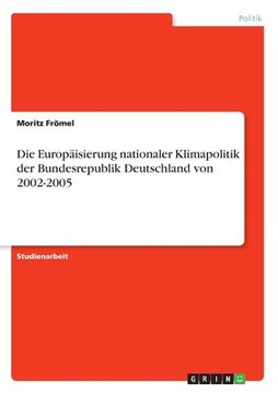 portada Die Europäisierung nationaler Klimapolitik der Bundesrepublik Deutschland von 2002-2005 (en Alemán)