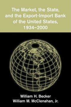 portada The Market, the State, and the Export-Import Bank of the United States, 1934-2000 (en Inglés)