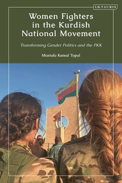 portada Women Fighters in the Kurdish National Movement: Transforming Gender Politics and the PKK (in English)
