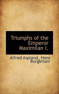 portada triumphs of the emperor maximilan i.