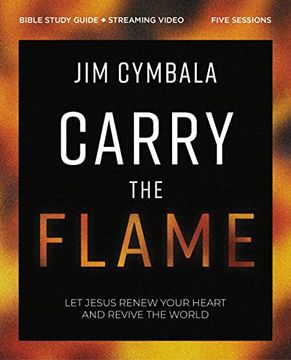 portada Carry the Flame Bible Study Guide Plus Streaming Video: A Bible Study on Renewing Your Heart and Reviving the World (en Inglés)