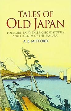portada Tales of old Japan: Folklore, Fairy Tales, Ghost Stories and Legends of the Samurai (en Inglés)