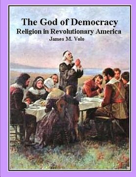 portada The God of Democracy: Religion in Revolutionary America (in English)