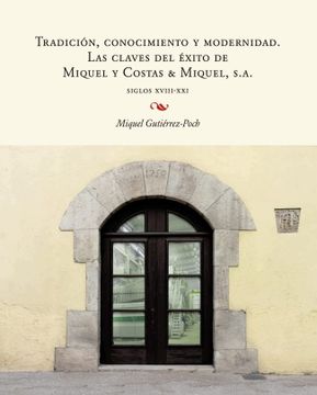 portada Tradición, Conocimiento y Modernidad: Las Claves del Éxito de Miquel y Costas & Miquel, s. Ad