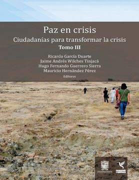 portada PAZ EN CRISIS CIUDADANÍAS PARA TRANSFORMAR LA CRISIS. TOMO III (in Spanish)