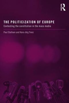portada the politicization of europe: contesting the constitution in the mass media (in English)