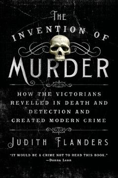 portada The Invention of Murder: How the Victorians Revelled in Death and Detection and Created Modern Crime 