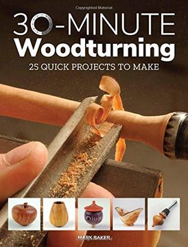 portada 30-Minute Woodturning: 25 Quick Projects to Make 