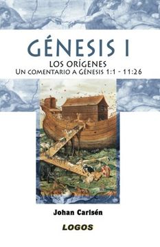 portada Génesis I: Los orígenes: Un comentario a Génesis 1:1 - 11:26